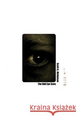 The Odd Eye Sees Scott A. Nicholson 9781300054948 Lulu.com - książka