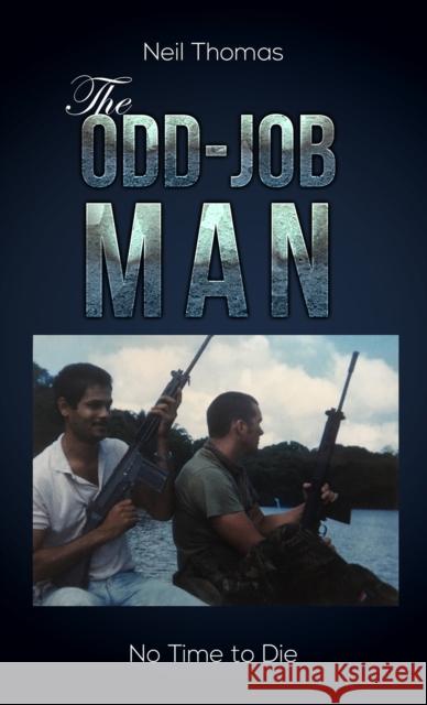 The Odd-Job Man: No Time to Die Neil Thomas 9781528997713 Austin Macauley Publishers - książka