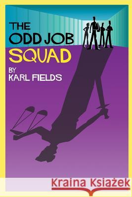 The Odd Job Squad Karl Fields 9781463537890 Createspace - książka