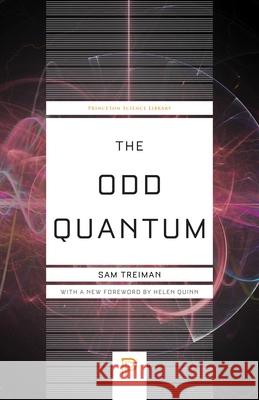 The Odd Quantum Sam Treiman 9780691254364 Princeton University Press - książka