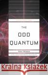 The Odd Quantum Sam Treiman 9780691254364 Princeton University Press