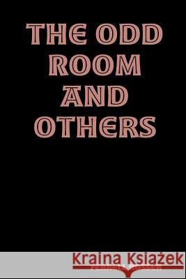 The Odd Room and Others Ferrell Rosser 9781387342990 Lulu.com - książka