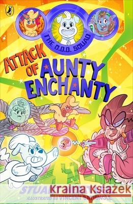 The O.D.D. Squad: Attack of Aunty Enchanty Stuart Heritage 9780241572283 Penguin Random House Children's UK - książka