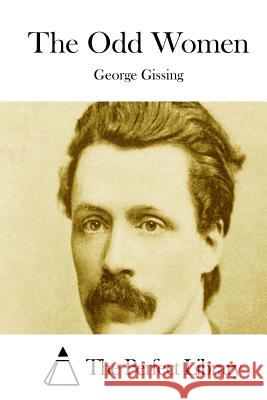 The Odd Women George Gissing The Perfect Library 9781511714273 Createspace - książka