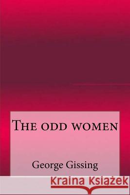 The odd women Gissing, George 9781546882169 Createspace Independent Publishing Platform - książka