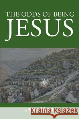 The Odds of Being Jesus James Dillon 9781662407659 Page Publishing, Inc - książka