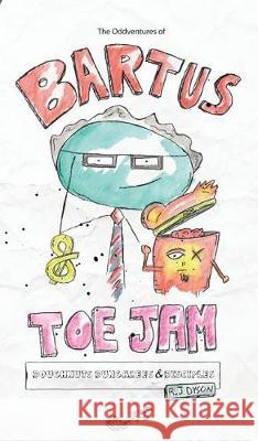 The Oddventures of Bartus & Toe Jam: Doughnuts, Dungarees & Disciples R. J. Dyson 9780991458189 Absolutely Unprofessional - książka