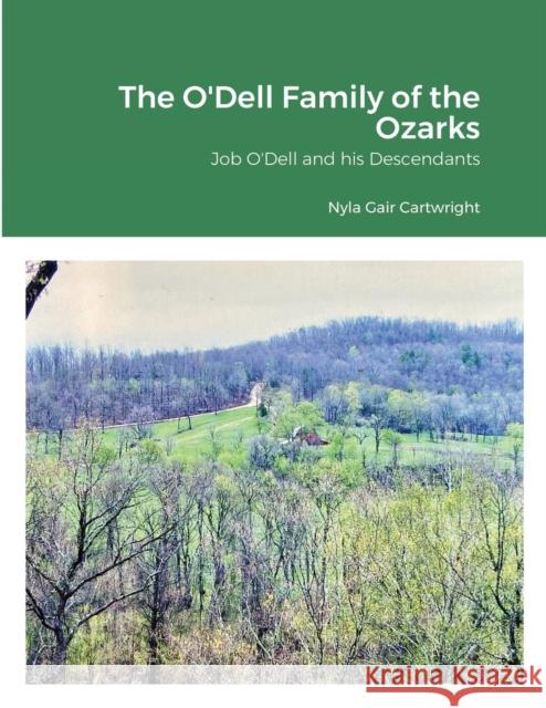 The O'Dell Family of the Ozarks: Job O'Dell and His Descendants Cartwright, Nyla Gair 9781716926785 Lulu.com - książka
