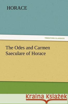 The Odes and Carmen Saeculare of Horace  9783842428683 tredition GmbH - książka