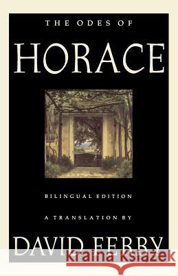 The Odes of Horace (Bilingual Edition) Ferry, David 9780374525729 Farrar Straus Giroux - książka