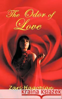 The Odor of Love Zari Hagopian 9781456797393 Authorhouse - książka