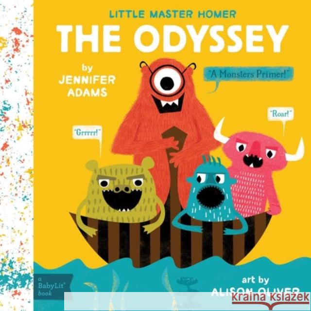 The Odyssey: A BabyLit® Monsters Primer Jennifer Adams 9781423641780 Gibbs M. Smith Inc - książka