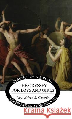 The Odyssey for Boys and Girls Alfred J Church 9781922619211 Living Book Press - książka