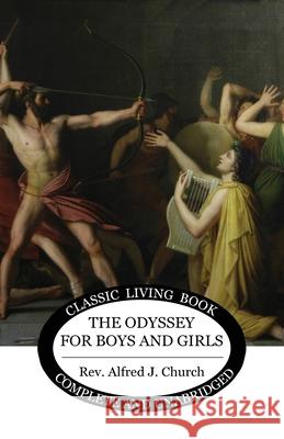 The Odyssey for Boys and Girls Alfred J Church 9781922619228 Living Book Press - książka