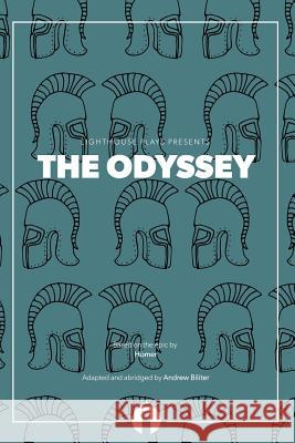 The Odyssey (Lighthouse Plays) Homer                                    Andrew Biliter Andrew Biliter 9780997408447 Lighthouse Plays, LLC - książka