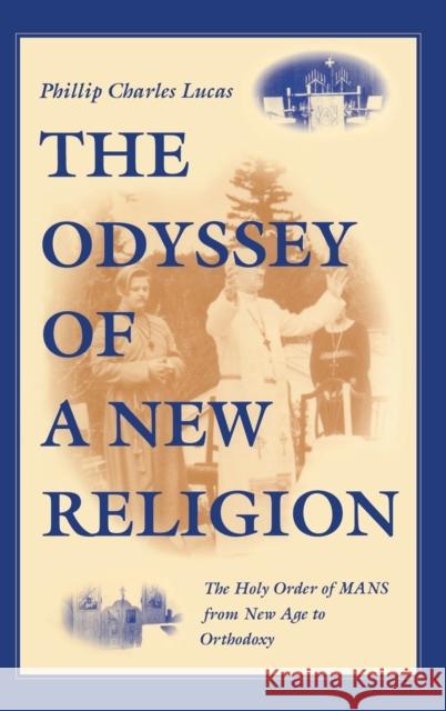 The Odyssey of a New Religion: The Holy Order of Mans from New Age to Orthodoxy Lucas, Phillip Charles 9780253336125 Indiana University Press - książka