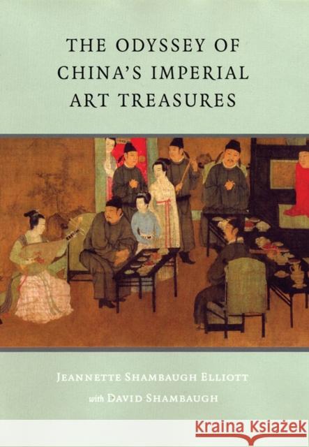 The Odyssey of China's Imperial Art Treasures Jeannette Shambaugh Elliott David L. Shambaugh 9780295986883 University of Washington Press - książka