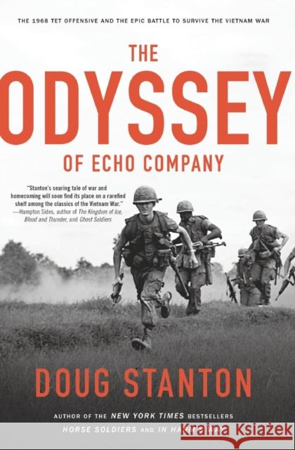 The Odyssey of Echo Company: The 1968 Tet Offensive and the Epic Battle to Survive the Vietnam War Doug Stanton 9781476761947 Scribner Book Company - książka