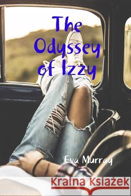 The Odyssey of Izzy Eva Murray 9781365381294 Lulu.com - książka
