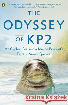 The Odyssey Of Kp2: An Orphan Seal and a Marine Biologist's Fight to Save a Species Terrie M. Williams 9780143123521 Penguin Putnam Inc - książka