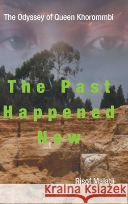 The Odyssey of Queen Khorommbi: The Past Happened Now Risof Malatji 9781728388205 Authorhouse UK - książka