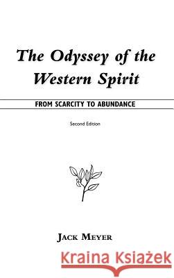 The Odyssey of the Western Spirit: From Scarcity to Abundance Meyer, Jack 9781425129057 Trafford Publishing - książka