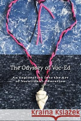 The Odyssey of Voc-Ed: An Exploration into the Art Of Vocational-Education Tim Brennan 9781038328458 FriesenPress - książka