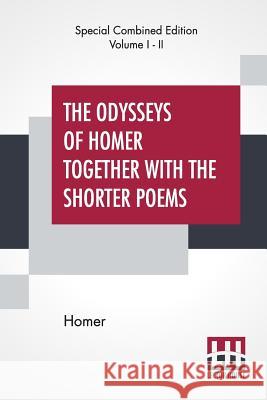 The Odysseys Of Homer Together With The Shorter Poems (Complete): Translated According To The Greek By George Chapman Homer                                    George Chapman 9789353363970 Lector House - książka