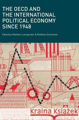 The OECD and the International Political Economy Since 1948 Matthieu Leimgruber Matthias Schmelzer 9783319602424 Palgrave MacMillan - książka