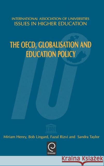The OECD, Globalisation and Education Policy M. Henry, Bob Lingard, Fazal Rizvi, S. Taylor, M. Henry, Bob Lingard 9780080434490 Emerald Publishing Limited - książka