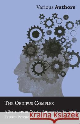 The Oedipus Complex - A Selection of Classic Articles on Sigmund Freud's Psychoanalytical Theory Various 9781447431053 Wolfenden Press - książka
