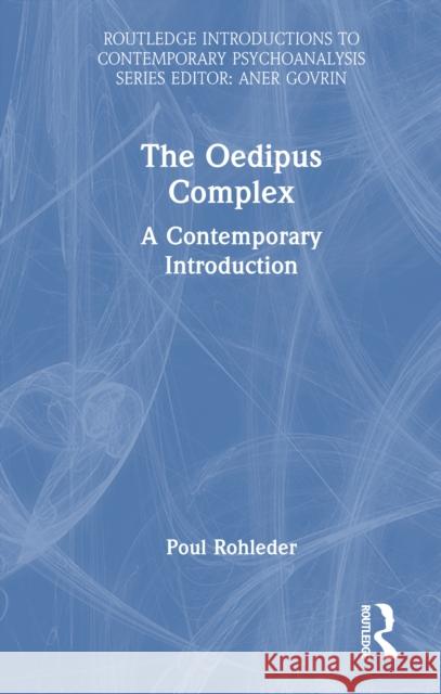 The Oedipus Complex: A Contemporary Introduction Poul (Senior Lecturer at the Department of Psychology, University of East London) Rohleder 9781032495729 Routledge - książka
