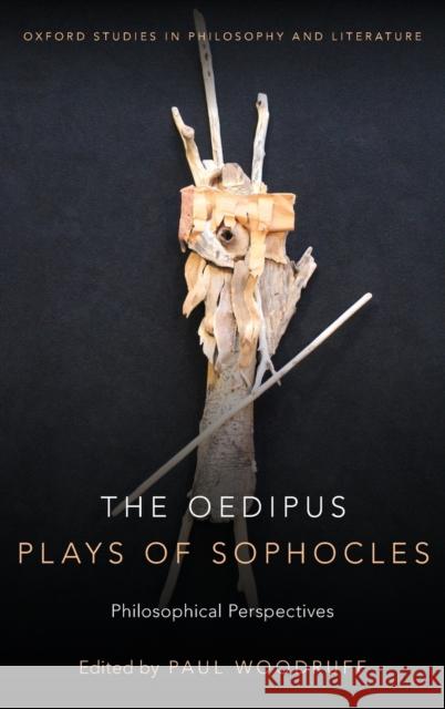 The Oedipus Plays of Sophocles: Philosophical Perspectives Paul Woodruff 9780190669447 Oxford University Press, USA - książka