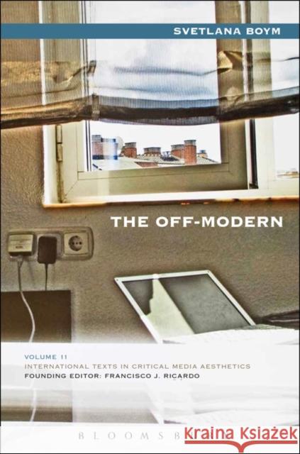 The Off-Modern Svetlana Boym 9781501328978 Bloomsbury Academic - książka