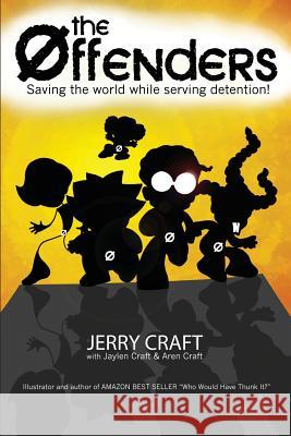 The Offenders: Saving the World, While Serving Detention! Jerry Craft Jaylen Craft Aren Craft 9780979613272 Mama's Boyz, Inc. - książka