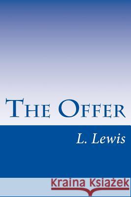 The Offer L. D. Lewis 9781496160218 Createspace - książka