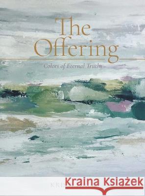 The Offering: Colors of Eternal Truths Kristi Hall 9781664271067 WestBow Press - książka