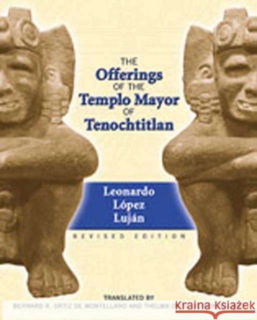 The Offerings of the Templo Mayor of Tenochtitlan Lujan, Leonardo Lόpez 9780826329585 University of New Mexico Press - książka