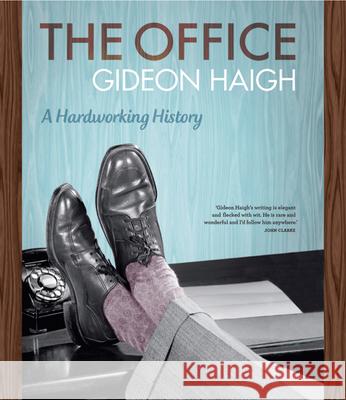 The Office: A Hardworking History Gideon Haigh 9780522855562 Melbourne University - książka