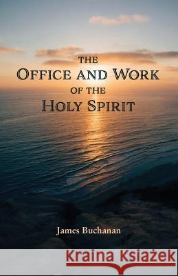 The Office and Work of the Holy Spirit James Buchanan 9781599253558 Solid Ground Christian Books - książka