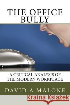 The Office Bully - A Critical Analysis of the Modern Workplace David a. Malone 9781516871575 Createspace Independent Publishing Platform - książka