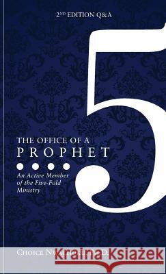 The Office of a Prophet 2nd Edition with Q & A: An Active Member of the Five Fold Ministry Choice Nwachuk 9781949231816 Yorkshire Publishing - książka