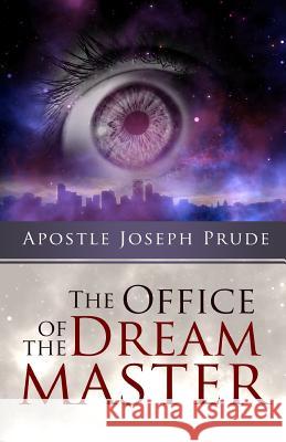 The office of the Dream Master Prude, Joseph L. 9781718612389 Createspace Independent Publishing Platform - książka