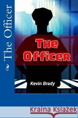 The Officer Kevin D. Brady 9781975788988 Createspace Independent Publishing Platform - książka