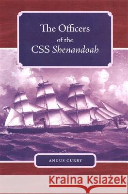 The Officers of the CSS Shenandoah Curry, Angus 9780813029436 University Press of Florida - książka