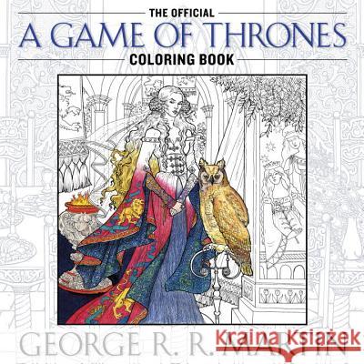 The Official a Game of Thrones Coloring Book: An Adult Coloring Book George Martin 9781101965764 Bantam - książka