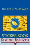 The Official Banana Sticker Book James F. Hatche 9781505413502 Createspace