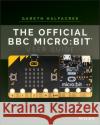 The Official BBC micro:bit User Guide Gareth Halfacree 9781119386735 John Wiley & Sons Inc