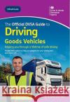 The official DVSA guide to driving goods vehicles Driver and Vehicle Standards Agency 9780115537462 TSO