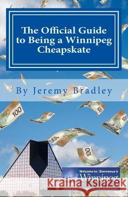 The Official Guide to Being a Winnipeg Cheapskate Jeremy Bradley 9781480182547 Createspace - książka